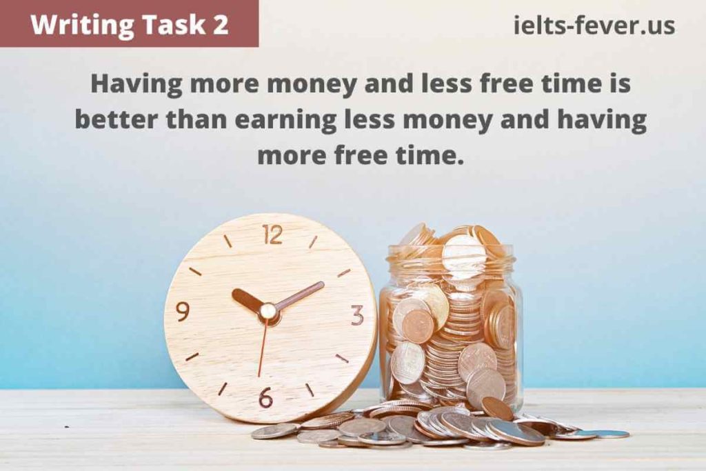 Having more money and less free time is better than earning less money and having more free time.
