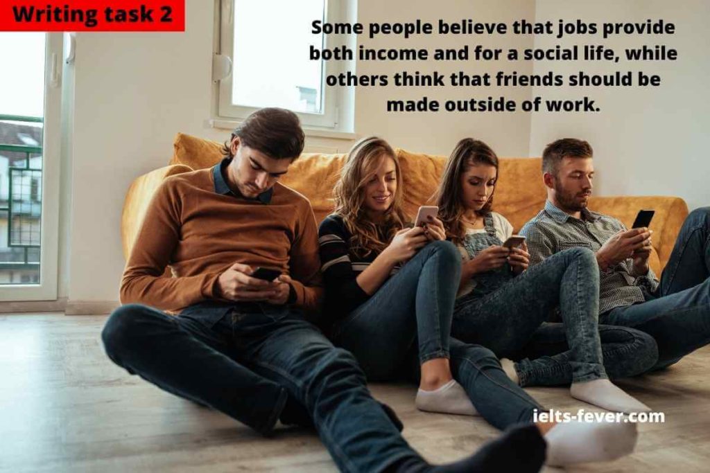 Some people believe that jobs provide both income and for a social life work