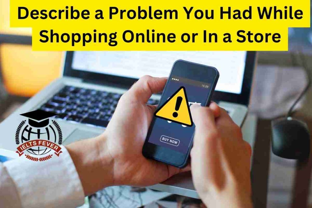Describe a Problem You Had While Shopping Online or In a Store (4)