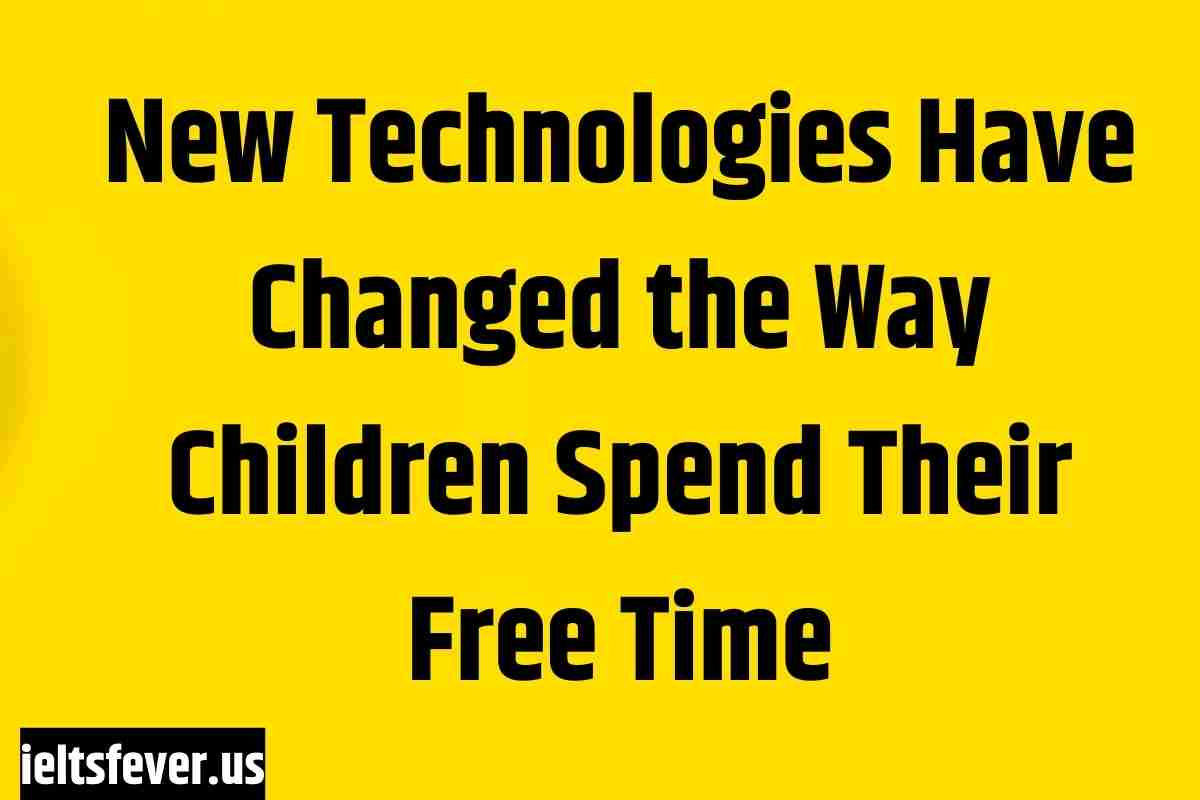 New Technologies Have Changed the Way Children Spend Their Free Time