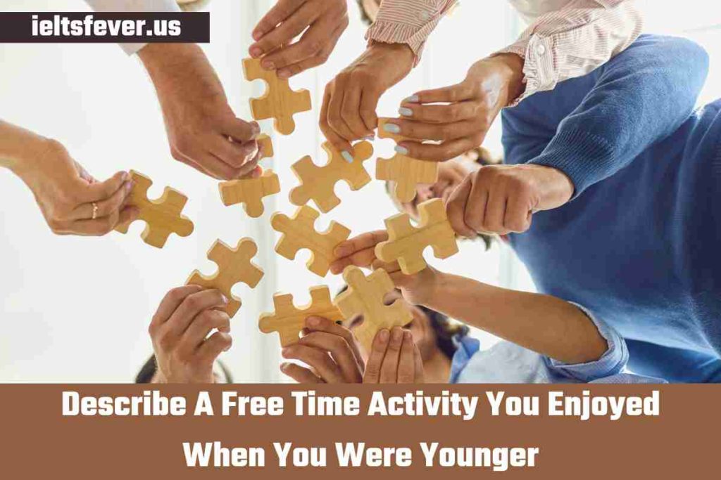 Describe A Free Time Activity You Enjoyed When You Were Younger