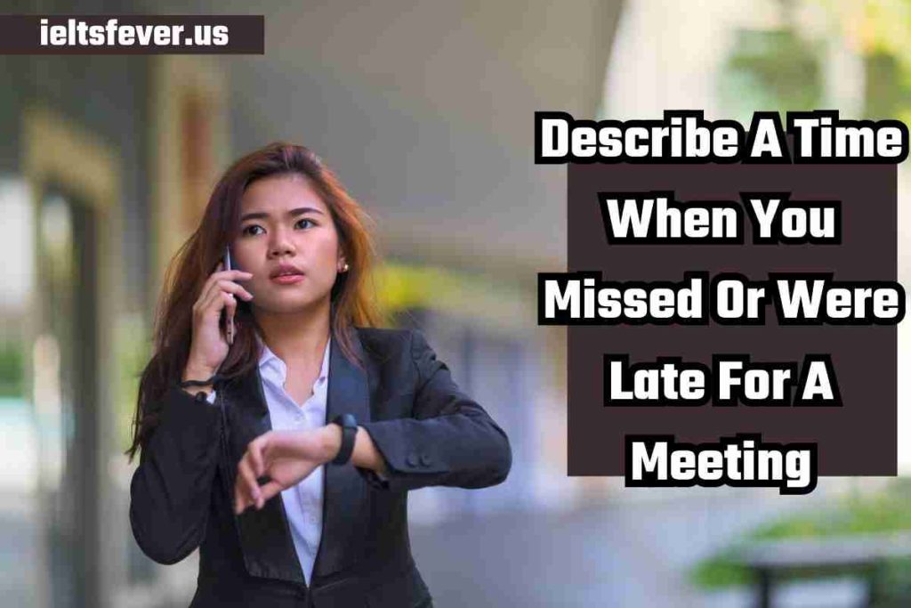 Describe A Time When You Missed Or Were Late For A Meeting