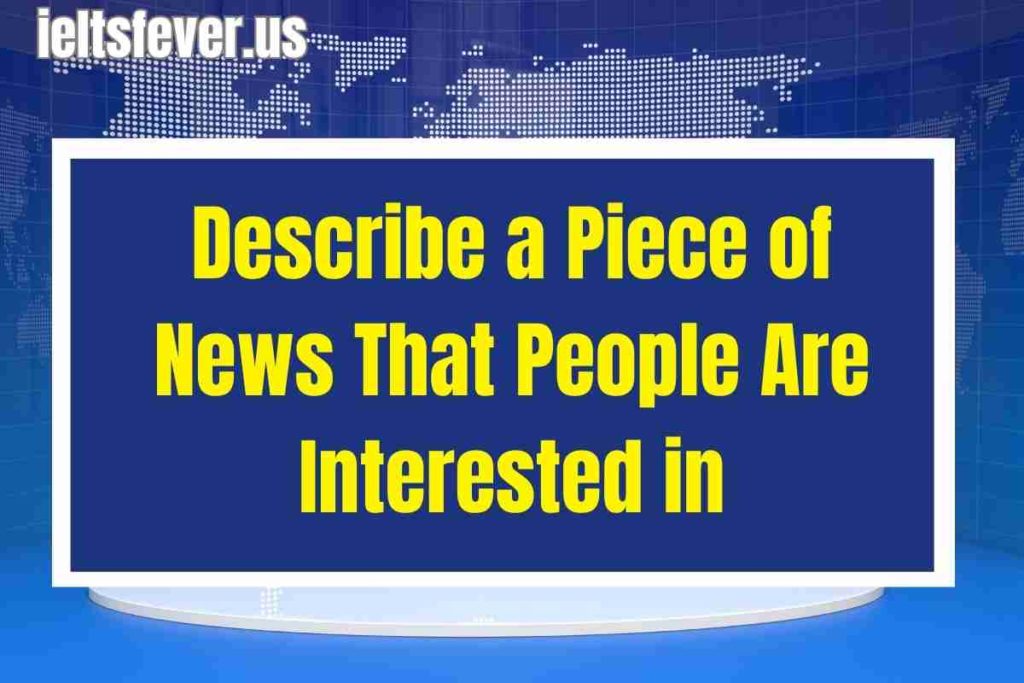 Describe a Piece of News That People Are Interested in