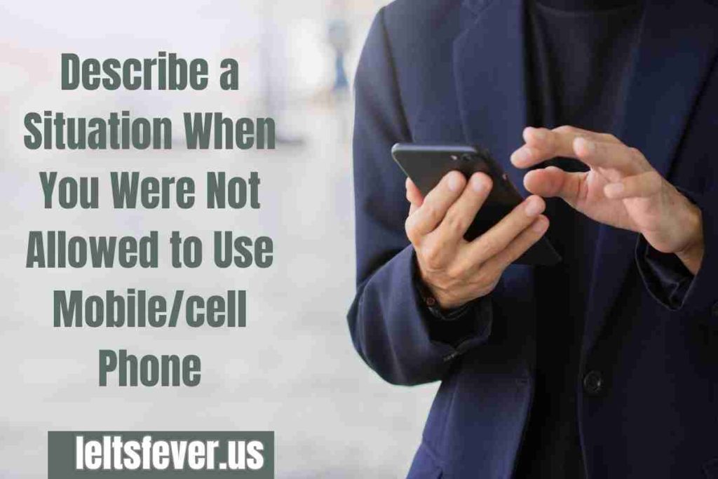 Describe a Situation When You Were Not Allowed to Use Mobilecell Phone