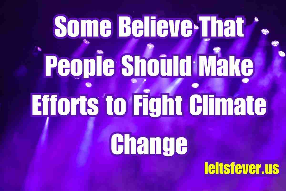 Some Believe That People Should Make Efforts to Fight Climate Change