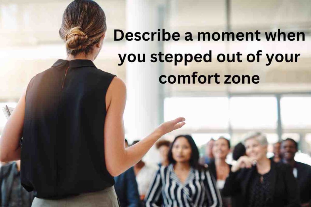 Describe a moment when you stepped out of your comfort zone