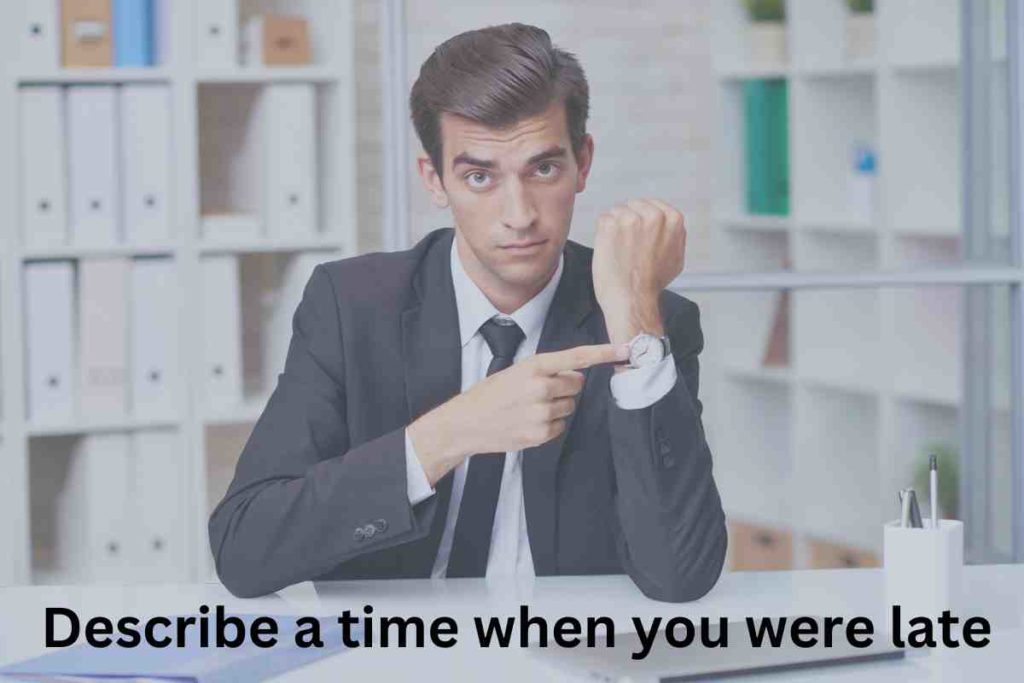 Describe a time when you were late