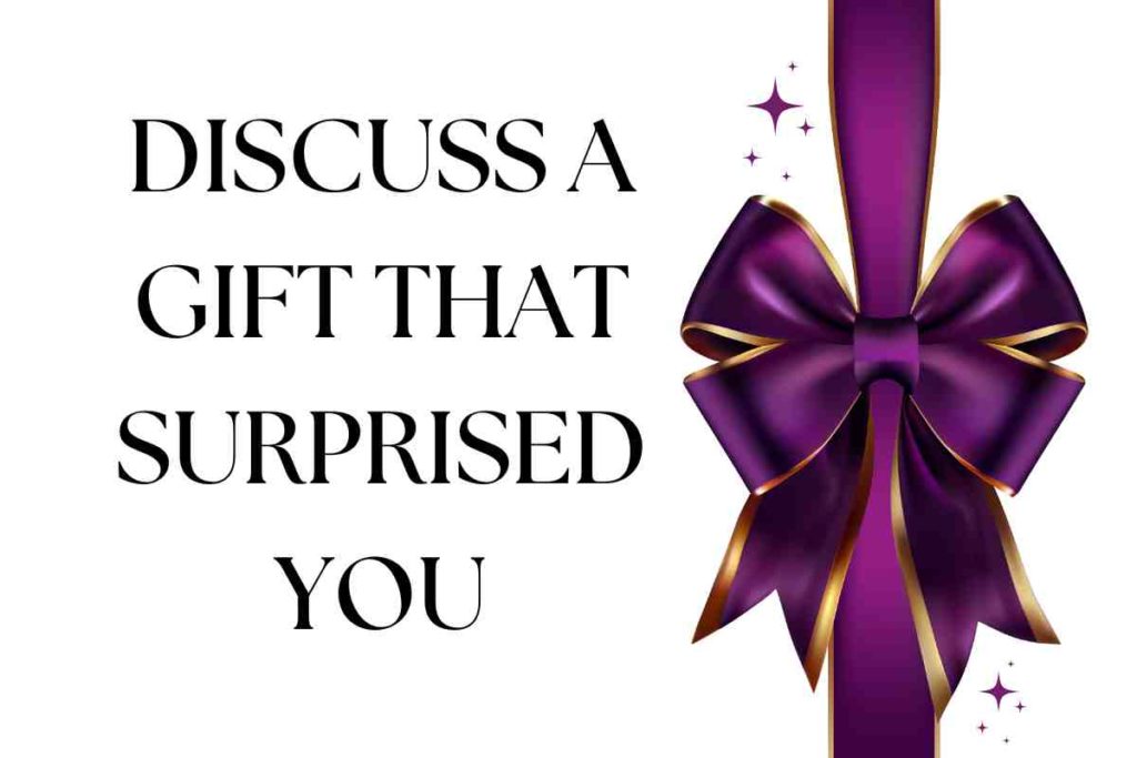 Discuss a Gift that Surprised You