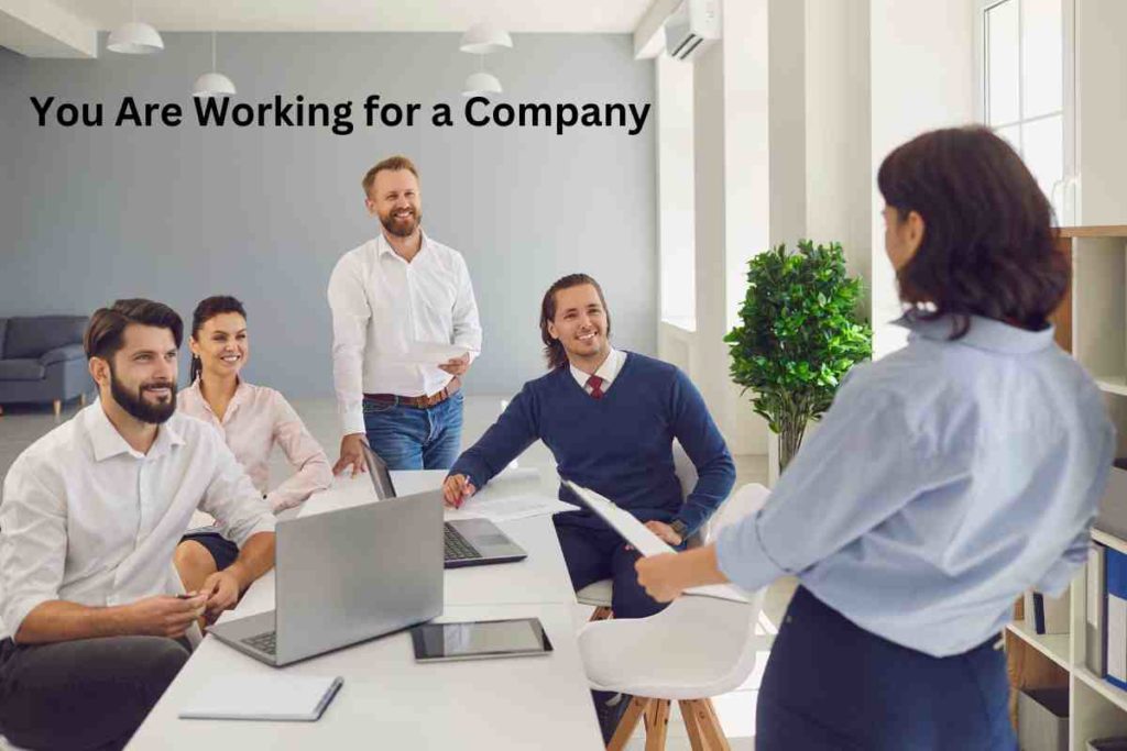 You Are Working for a Company
