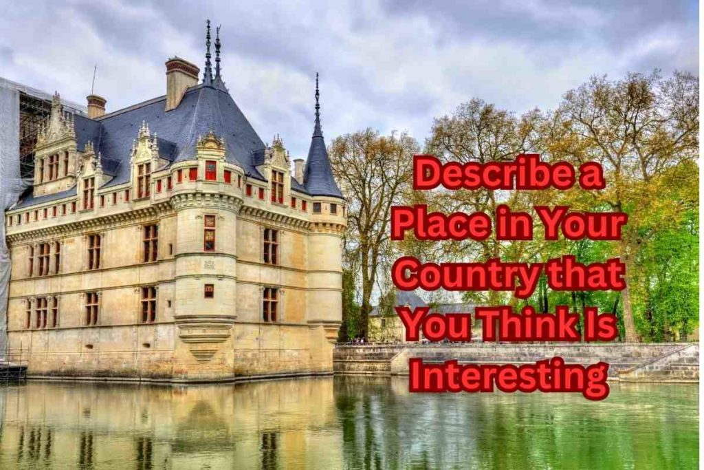 Describe a Place in Your Country that You Think Is Interesting