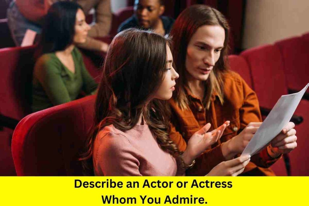 Describe an Actor or Actress Whom You Admire