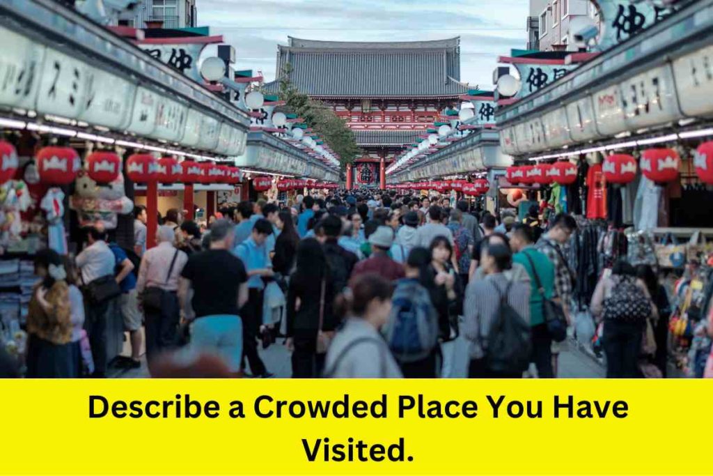 Describe a Crowded Place You Have Visited.